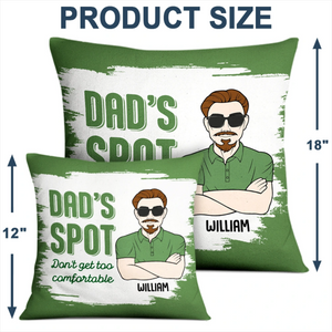 Funny Dad's Spot Don't Get Too Comfortable - Personalized Pillow