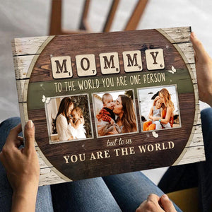 Mommy To The World You Are One Person Custom Photo Canvas, Mothers Day Gift from Kids