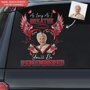 As Long As I Breathe You'll Be Remembered - Memorial Personalized Photo Decal