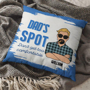 Funny Dad's Spot Don't Get Too Comfortable - Personalized Pillow