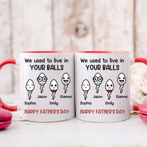 We Used To Live In Your Balls - Family Personalized Accent Mug - Father's Day, Mother's Day, Birthday Gift For Dad, Mom