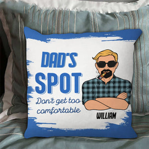 Funny Dad's Spot Don't Get Too Comfortable - Personalized Pillow