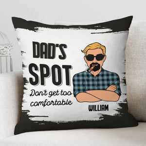 Funny Dad's Spot Don't Get Too Comfortable - Personalized Pillow
