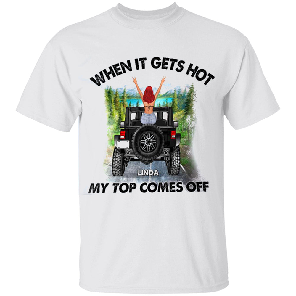 Personalized Off-Road Car Shirt,When It Gets Hot My Top Comes Off T-Shirt