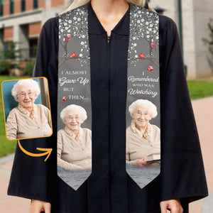 I Almost Gave Up But Then I Remembered Who Was Watching - Personalized Graduation Stole