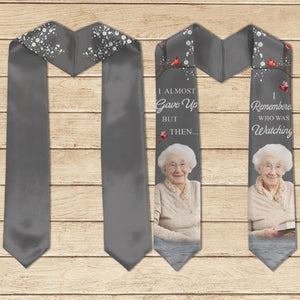 I Almost Gave Up But Then I Remembered Who Was Watching - Personalized Graduation Stole