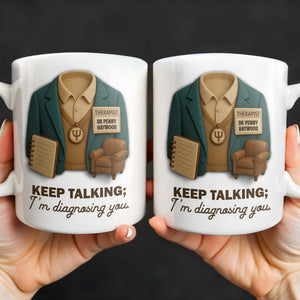 Keep Talking; I'm diagnosing you, Therapist Jacket, Notebook, Chair, Personalized Coffee Mug, Gift For Therapists