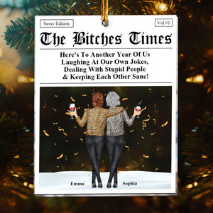 The Besties Times - Here's To Another Year Of Us Laughing At Our Own Jokes - Personalized Acrylic Ornament