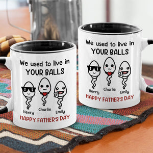 We Used To Live In Your Balls - Family Personalized Accent Mug - Father's Day, Mother's Day, Birthday Gift For Dad, Mom
