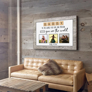 Daddy You Are The World Custom Photo Personalized Canvas Gift For Father's Day