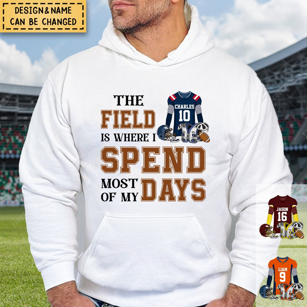 Football The Field Is Where I Spend Most Of My Days Personalized Hoodie