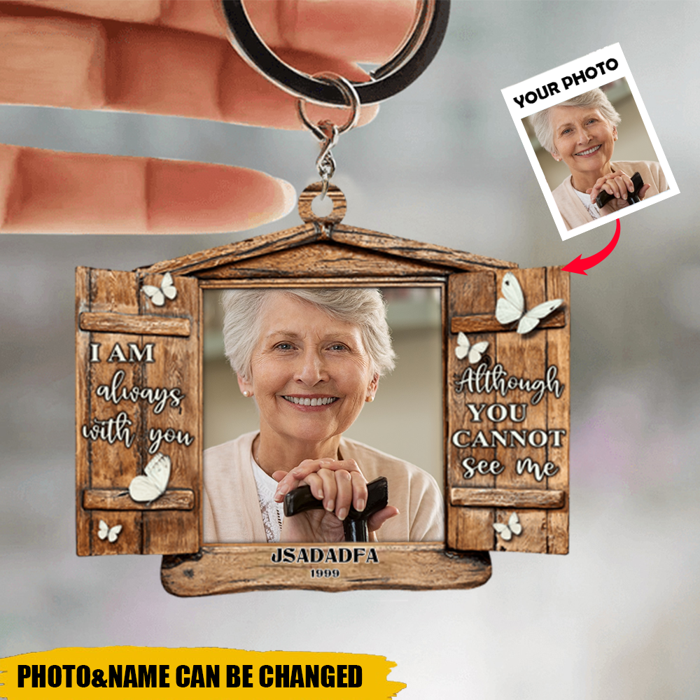 Although You Cannot See Me I Am Always With You, Personalized Memorial Keychain With Upload Image, Memorial Window