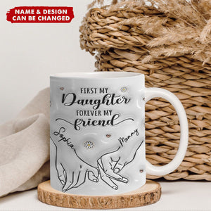 Personalized Hand In Hand Mug - First My Mother Forever My Friend