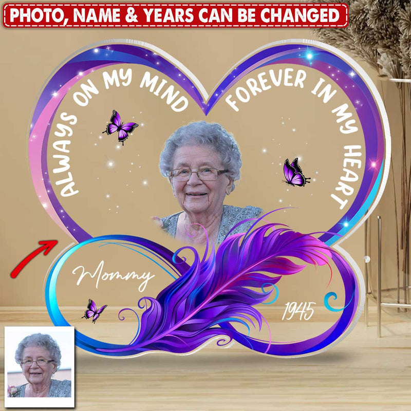 Memorial Upload Photo Family Loss, Always On My Mind Forever In My Heart Personalized Acrylic Plaque