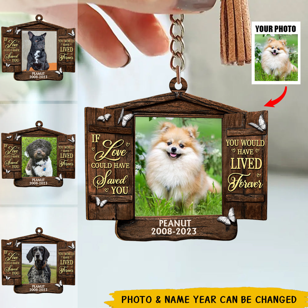 You Would Have Lived Forever Personalized Pet Memorial Gift Keychain