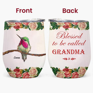 Personalized Wine Tumbler, Blessed To Be Called Grandma Gift For Mom & Grandma