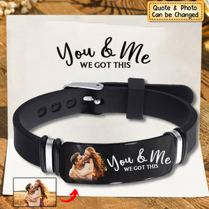 Custom Photo You & Me We Got This - Couple Birthday/Anniversar - Personalized Engraved Bracelet